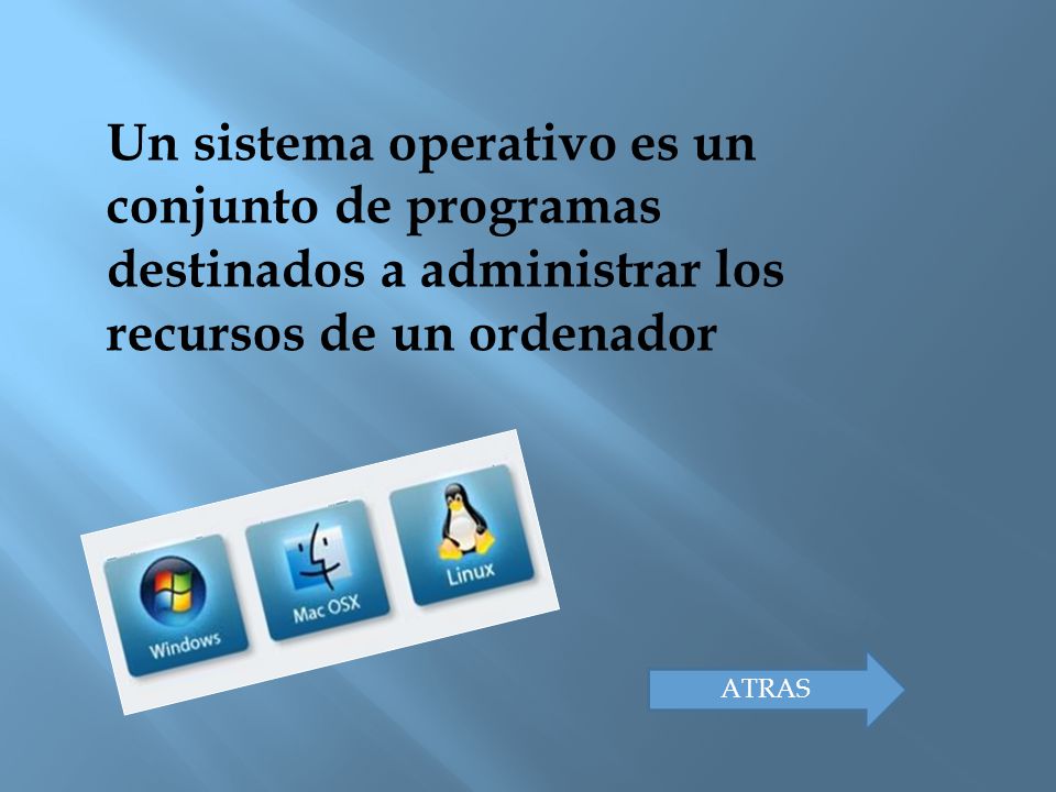 Un sistema operativo es un conjunto de programas destinados a administrar los recursos de un ordenador