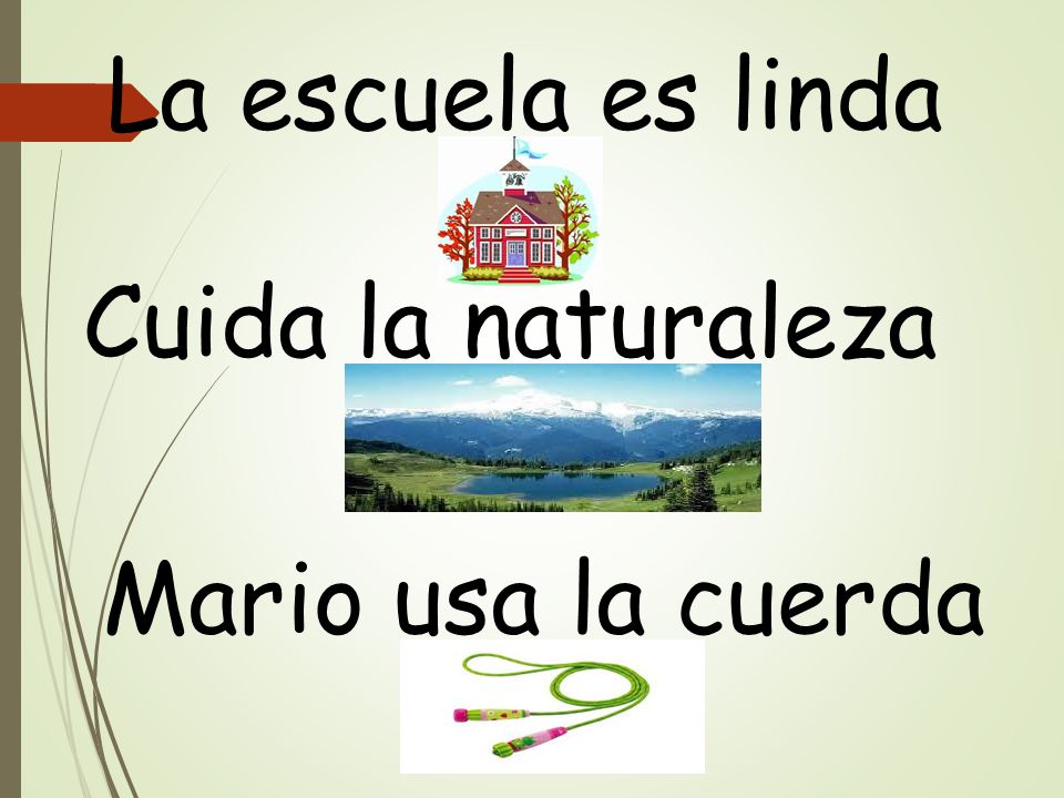 La escuela es linda Cuida la naturaleza Mario usa la cuerda