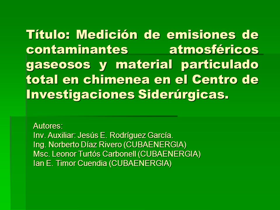 Título: Medición de emisiones de contaminantes atmosféricos gaseosos y material particulado total en chimenea en el Centro de Investigaciones Siderúrgicas.
