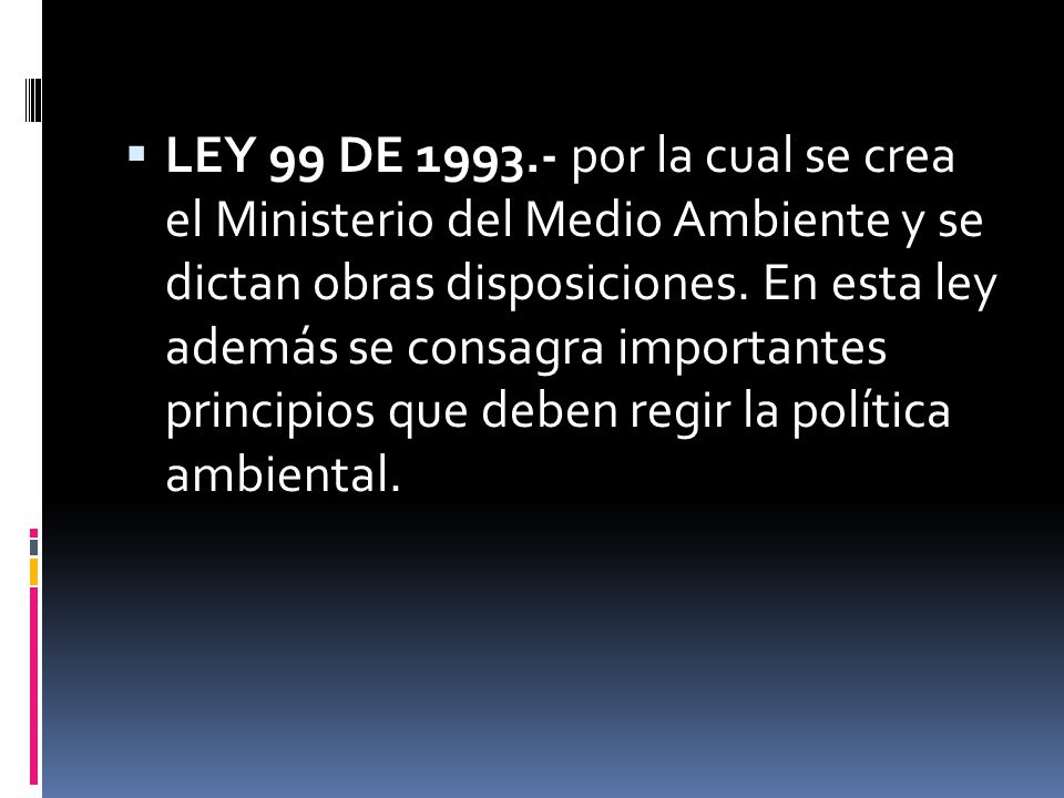 LEY 99 DE por la cual se crea el Ministerio del Medio Ambiente y se dictan obras disposiciones.
