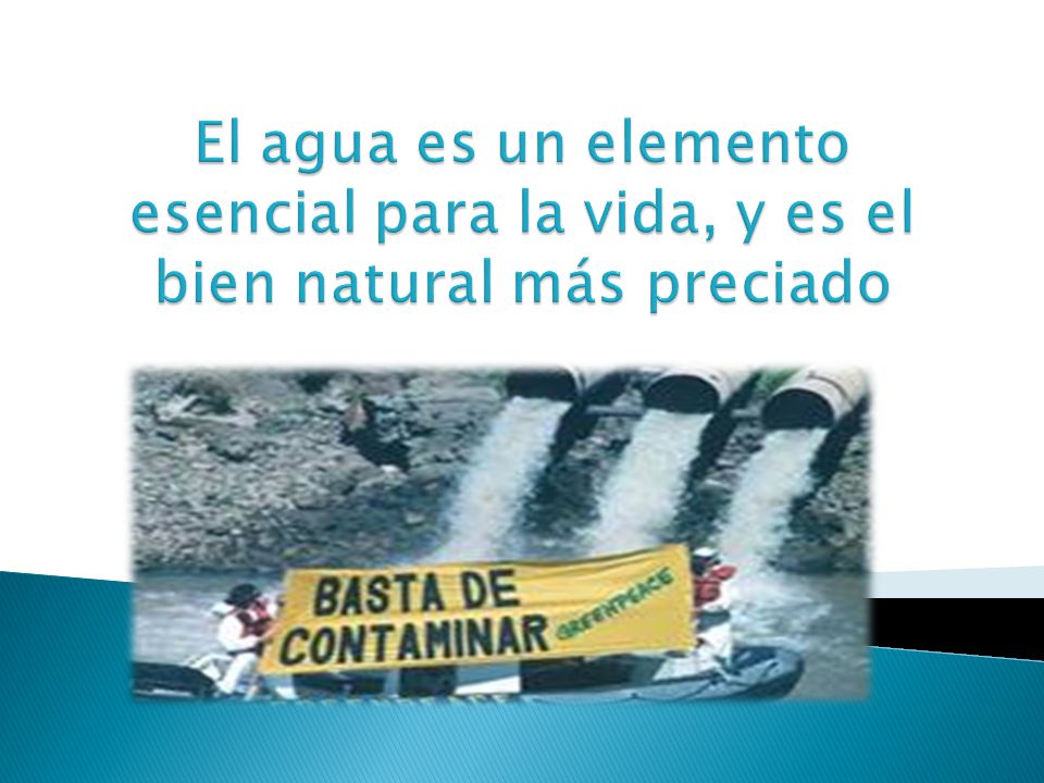 El agua es un elemento esencial para la vida, y es el bien natural más preciado