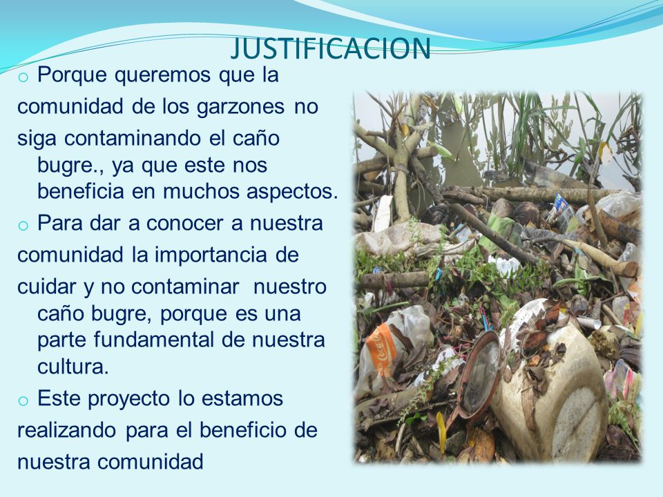 JUSTIFICACION Porque queremos que la comunidad de los garzones no