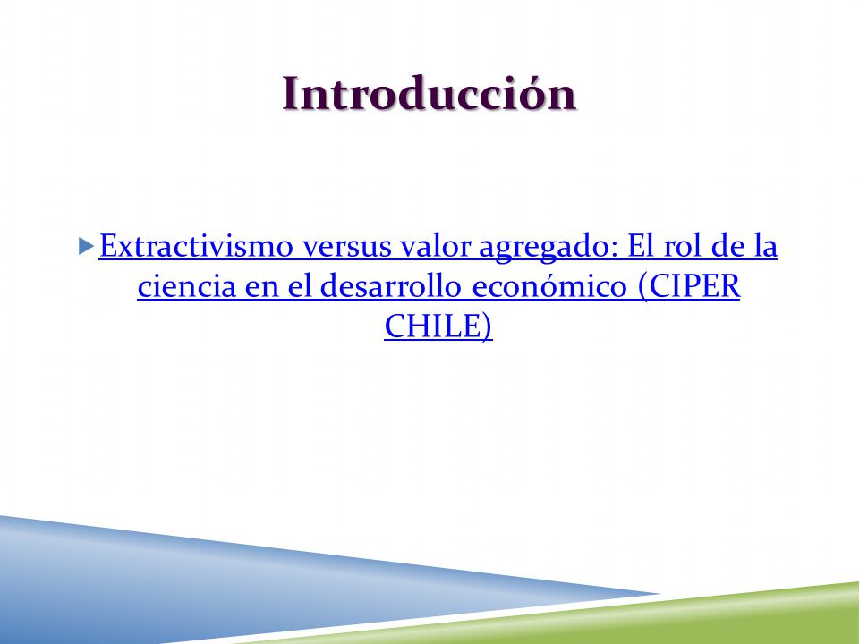 Introducción Extractivismo versus valor agregado: El rol de la ciencia en el desarrollo económico (CIPER CHILE)