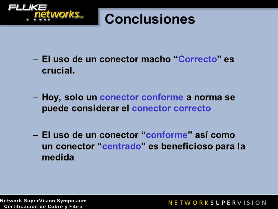 Conclusiones El uso de un conector macho Correcto es crucial.