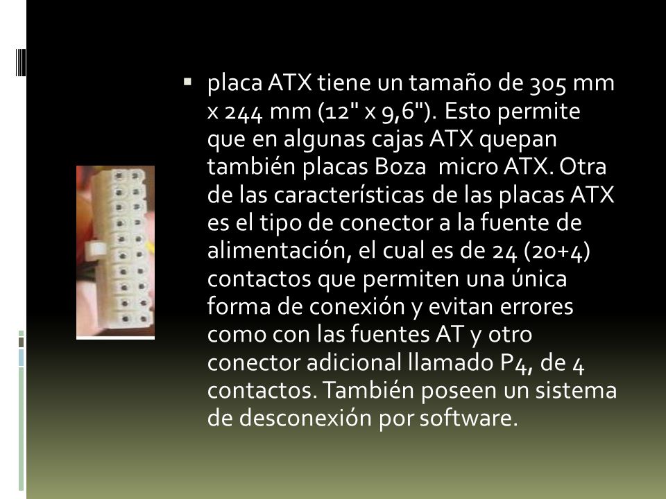placa ATX tiene un tamaño de 305 mm x 244 mm (12 x 9,6 )