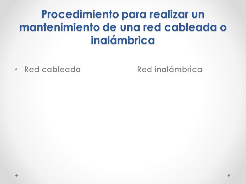 Procedimiento para realizar un mantenimiento de una red cableada o inalámbrica