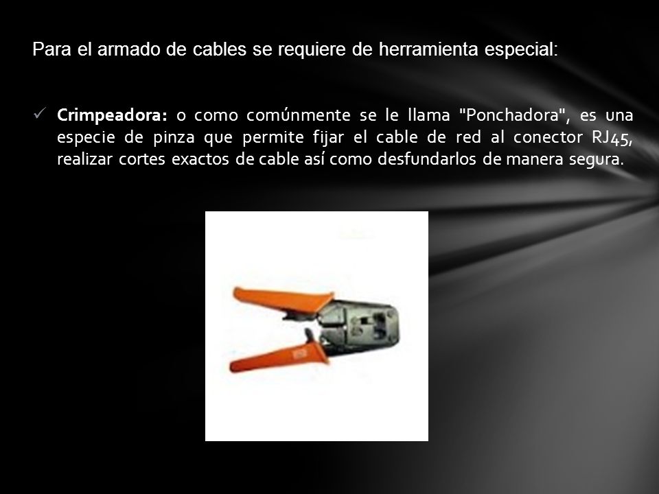 Para el armado de cables se requiere de herramienta especial: