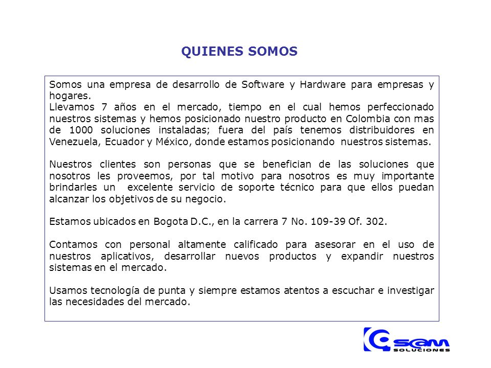 QUIENES SOMOS Somos una empresa de desarrollo de Software y Hardware para empresas y hogares.
