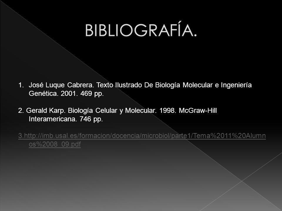BIBLIOGRAFÍA. José Luque Cabrera. Texto Ilustrado De Biología Molecular e Ingeniería Genética pp.