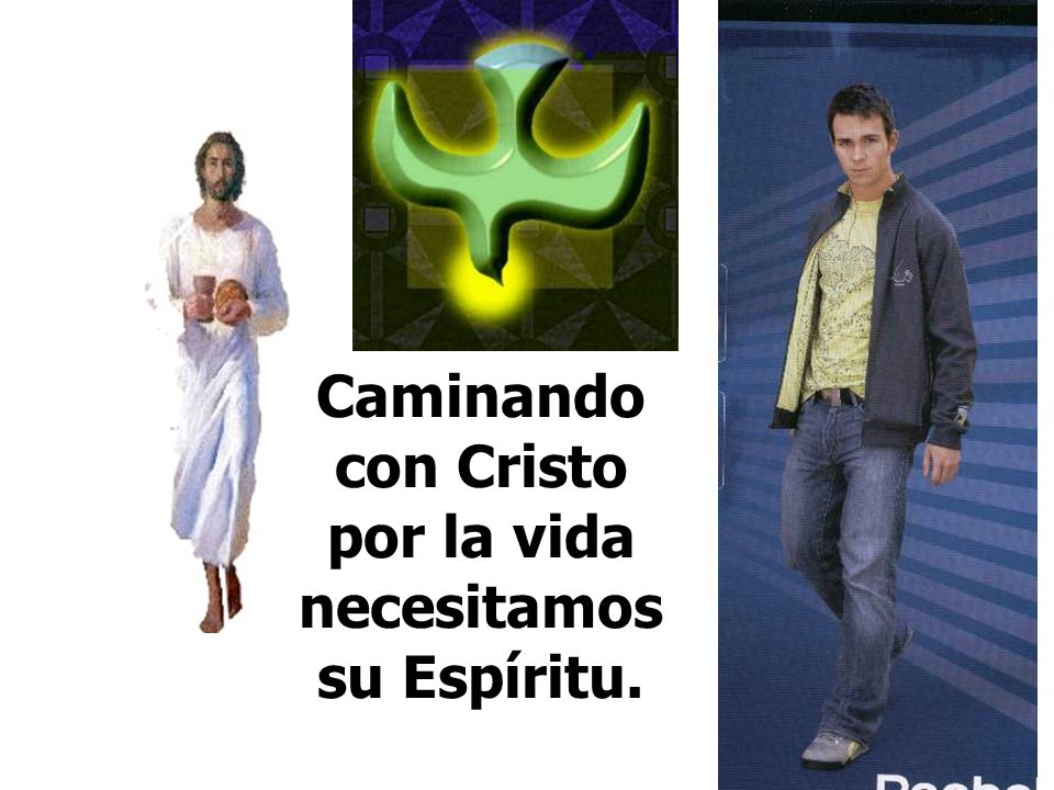 Caminando con Cristo por la vida necesitamos su Espíritu.
