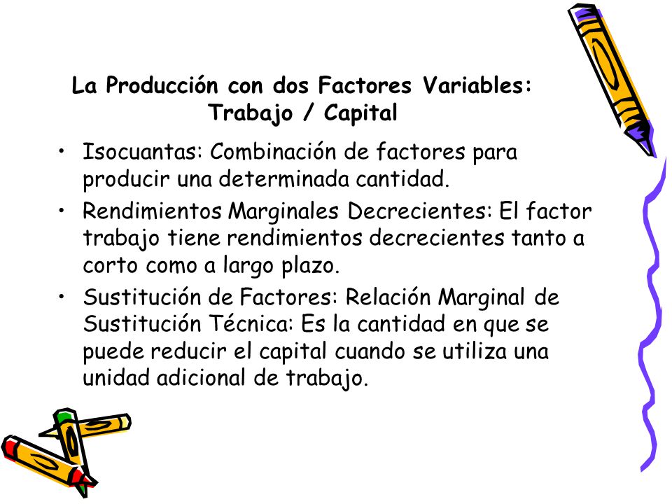 La Producción con dos Factores Variables: Trabajo / Capital