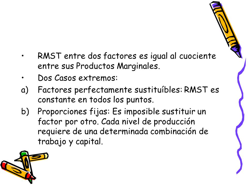 RMST entre dos factores es igual al cuociente entre sus Productos Marginales.