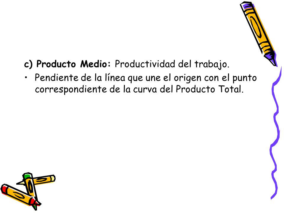 c) Producto Medio: Productividad del trabajo.