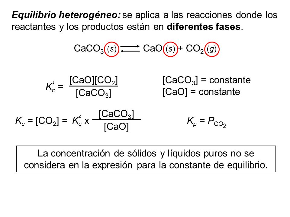 Equilibrio heterogéneo: se aplica a las reacciones donde los reactantes y los productos están en diferentes fases.