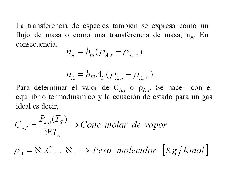 La transferencia de especies también se expresa como un flujo de masa o como una transferencia de masa, nA. En consecuencia.