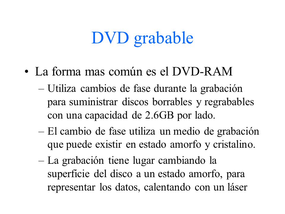 DVD grabable La forma mas común es el DVD-RAM
