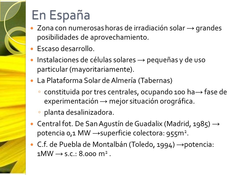 En España Zona con numerosas horas de irradiación solar → grandes posibilidades de aprovechamiento.