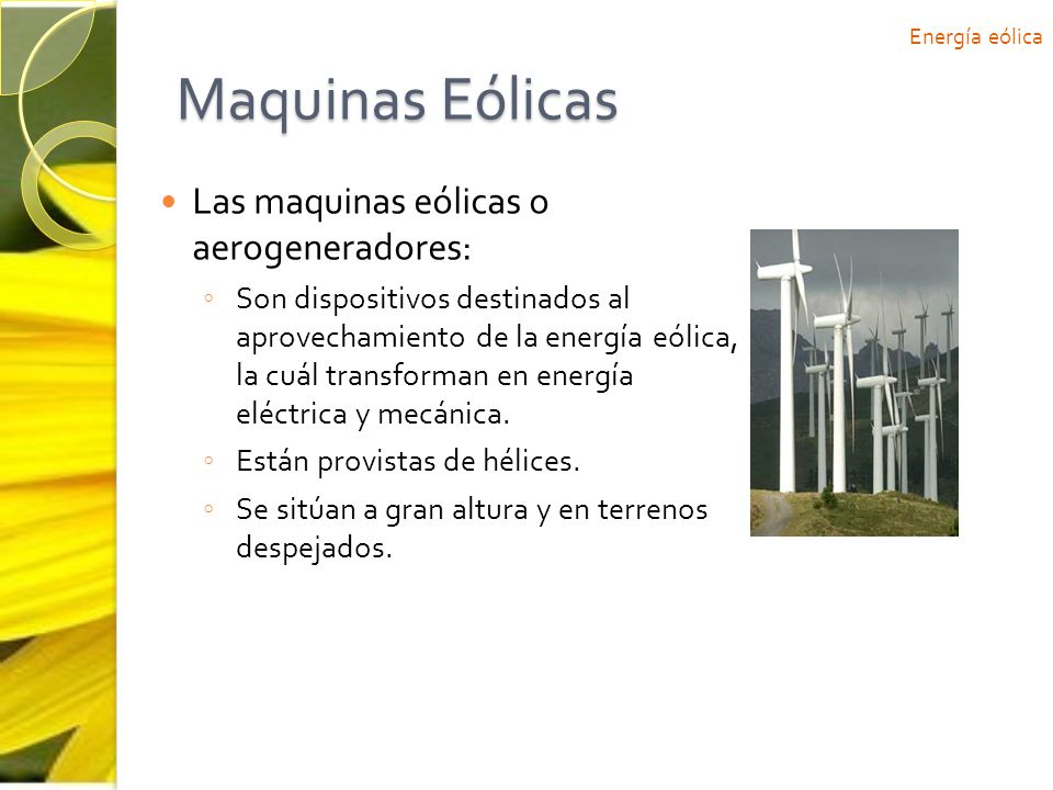 Maquinas Eólicas Las maquinas eólicas o aerogeneradores: