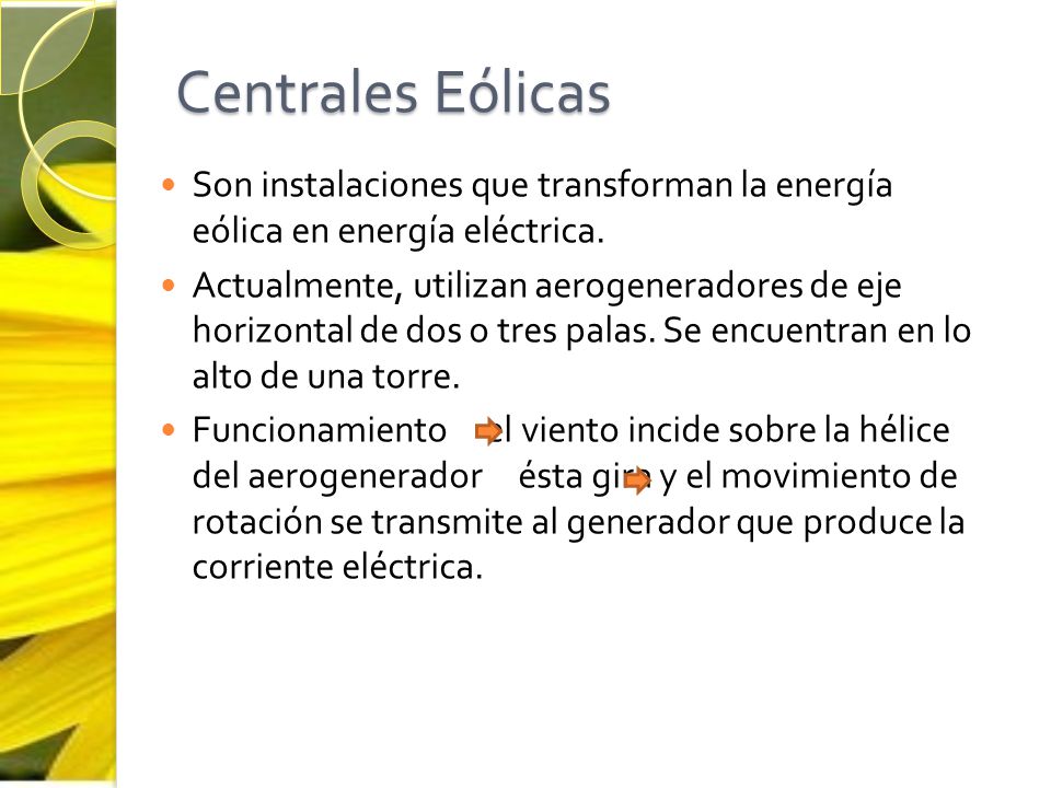 Centrales Eólicas Son instalaciones que transforman la energía eólica en energía eléctrica.