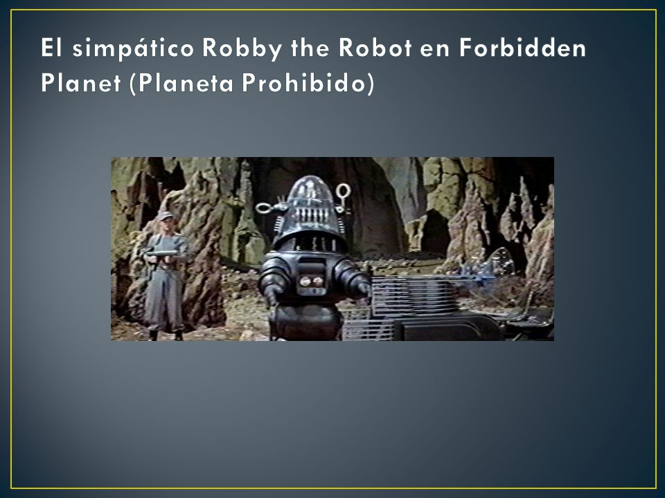 El simpático Robby the Robot en Forbidden Planet (Planeta Prohibido)