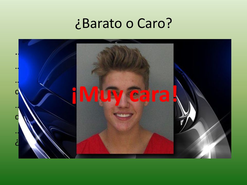 ¡Muy cara! ¿Barato o Caro