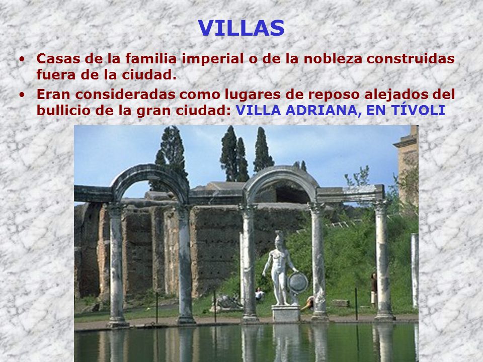 VILLAS Casas de la familia imperial o de la nobleza construidas fuera de la ciudad.
