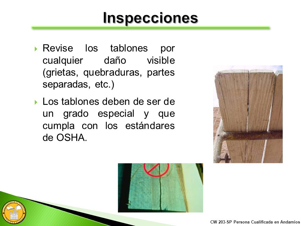 Inspecciones Revise los tablones por cualquier daño visible (grietas, quebraduras, partes separadas, etc.)