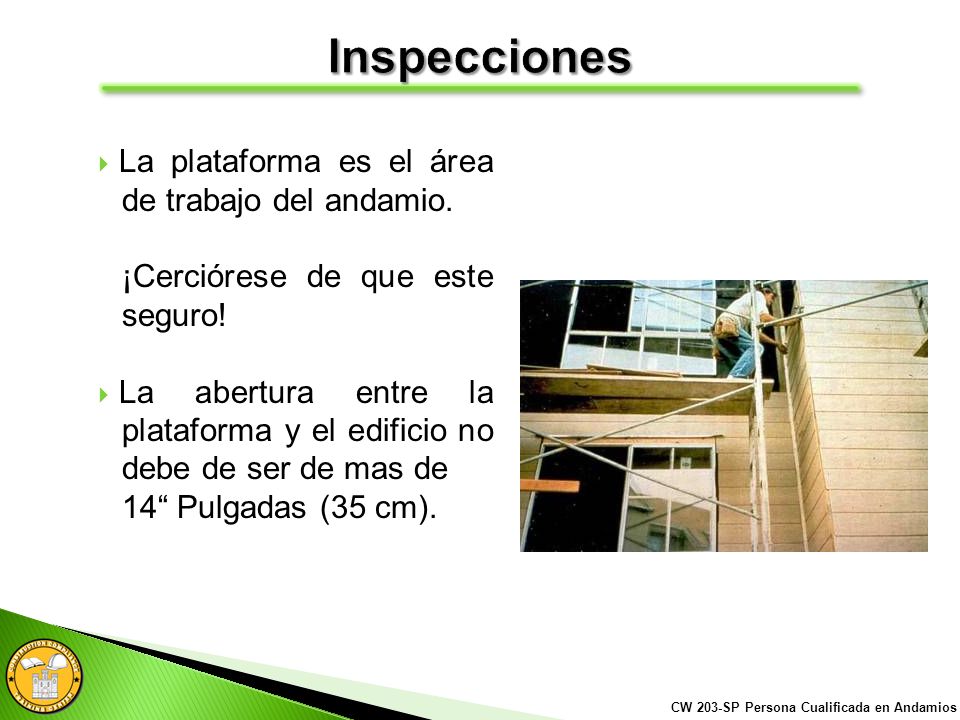 Inspecciones La plataforma es el área de trabajo del andamio.