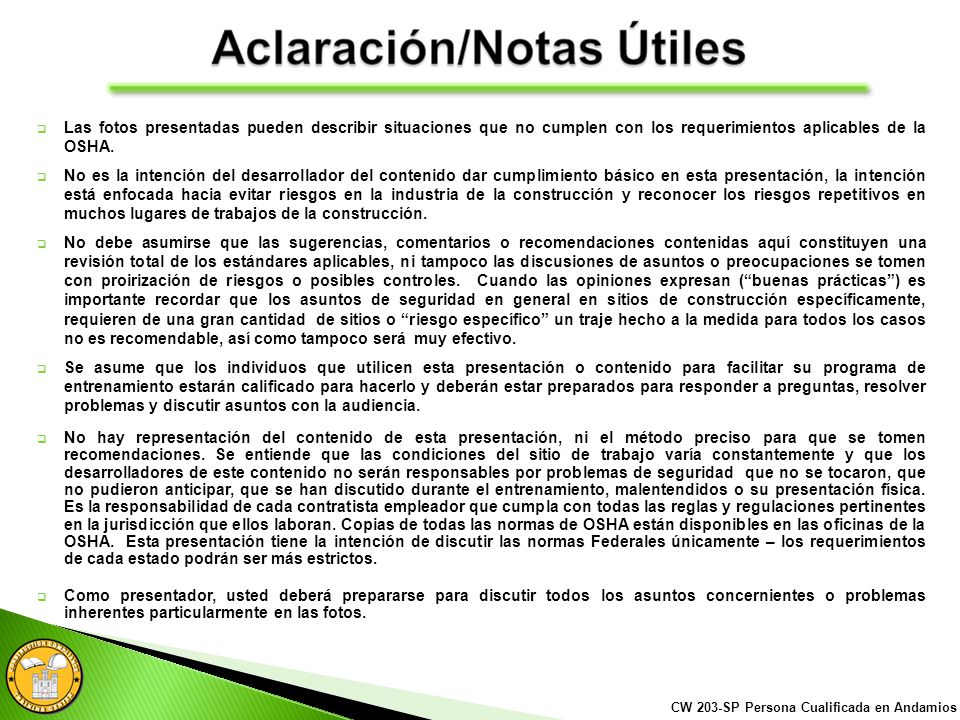 Las fotos presentadas pueden describir situaciones que no cumplen con los requerimientos aplicables de la OSHA.