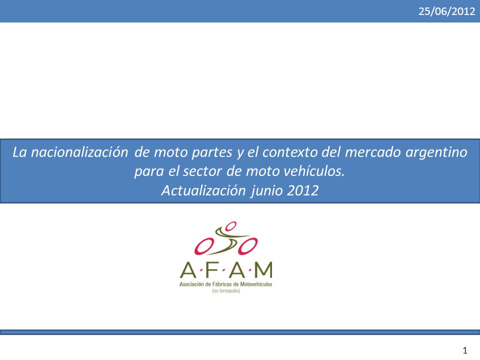 25/06/2012 La nacionalización de moto partes y el contexto del mercado argentino para el sector de moto vehículos.
