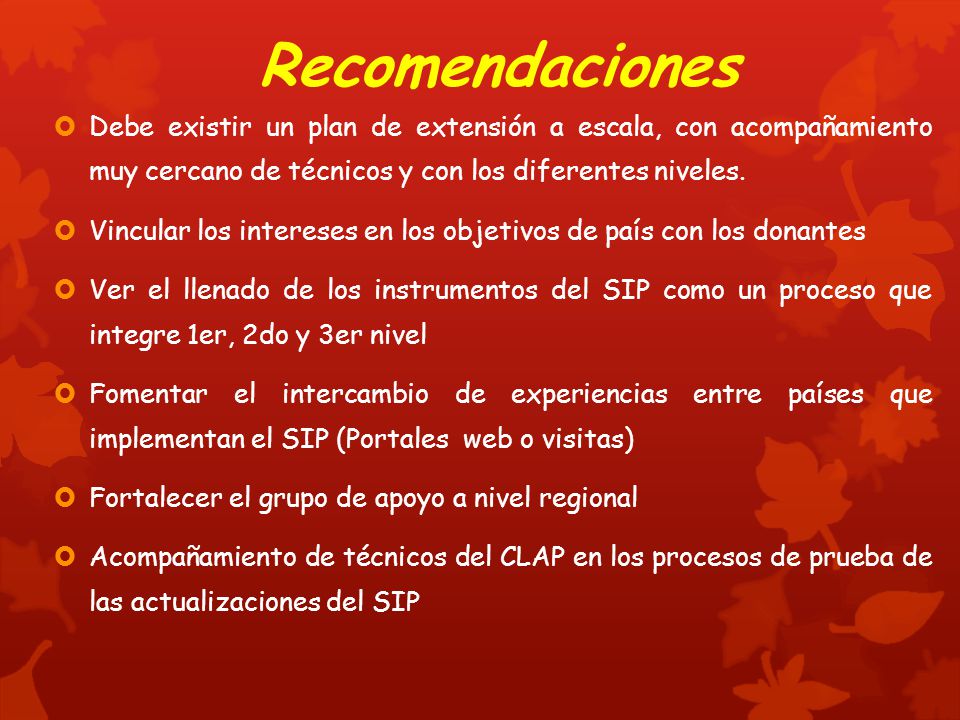 Recomendaciones Debe existir un plan de extensión a escala, con acompañamiento muy cercano de técnicos y con los diferentes niveles.
