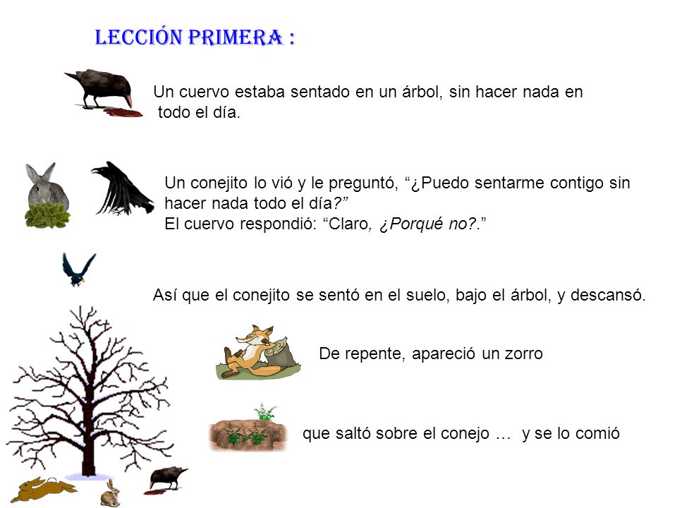 LECCIÓN PRIMERA : Un cuervo estaba sentado en un árbol, sin hacer nada en. todo el día.
