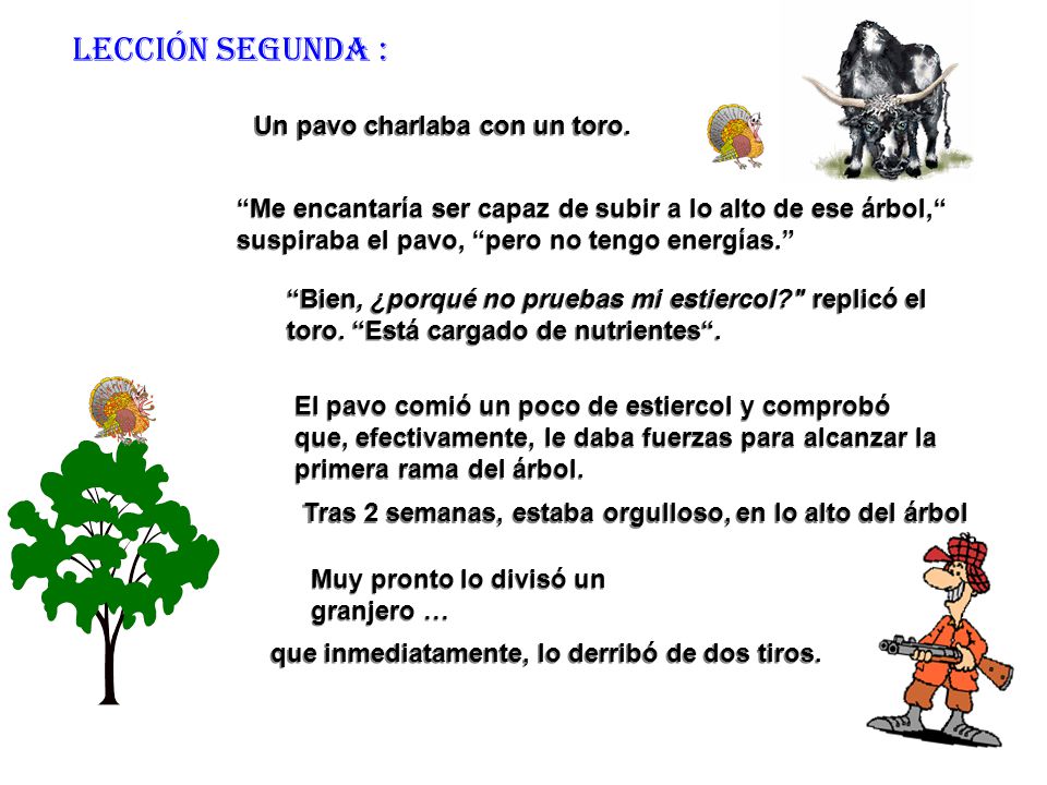 LECCIÓN SEGUNDA : Un pavo charlaba con un toro.