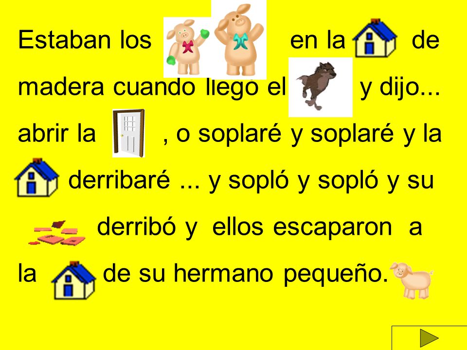 Estaban los en la de madera cuando llegó el y dijo... abrir la , o soplaré y soplaré y la.
