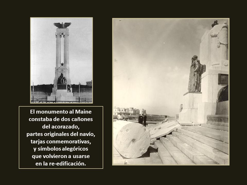 El monumento al Maine constaba de dos cañones del acorazado, partes originales del navío, tarjas conmemorativas, y símbolos alegóricos que volvieron a usarse en la re-edificación.