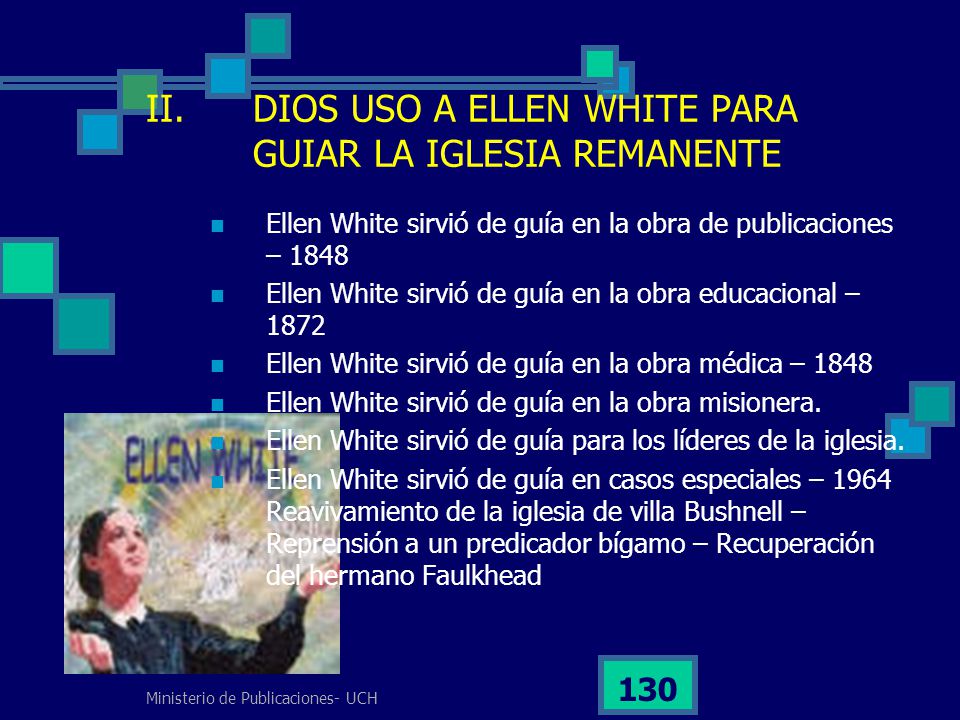II. DIOS USO A ELLEN WHITE PARA GUIAR LA IGLESIA REMANENTE