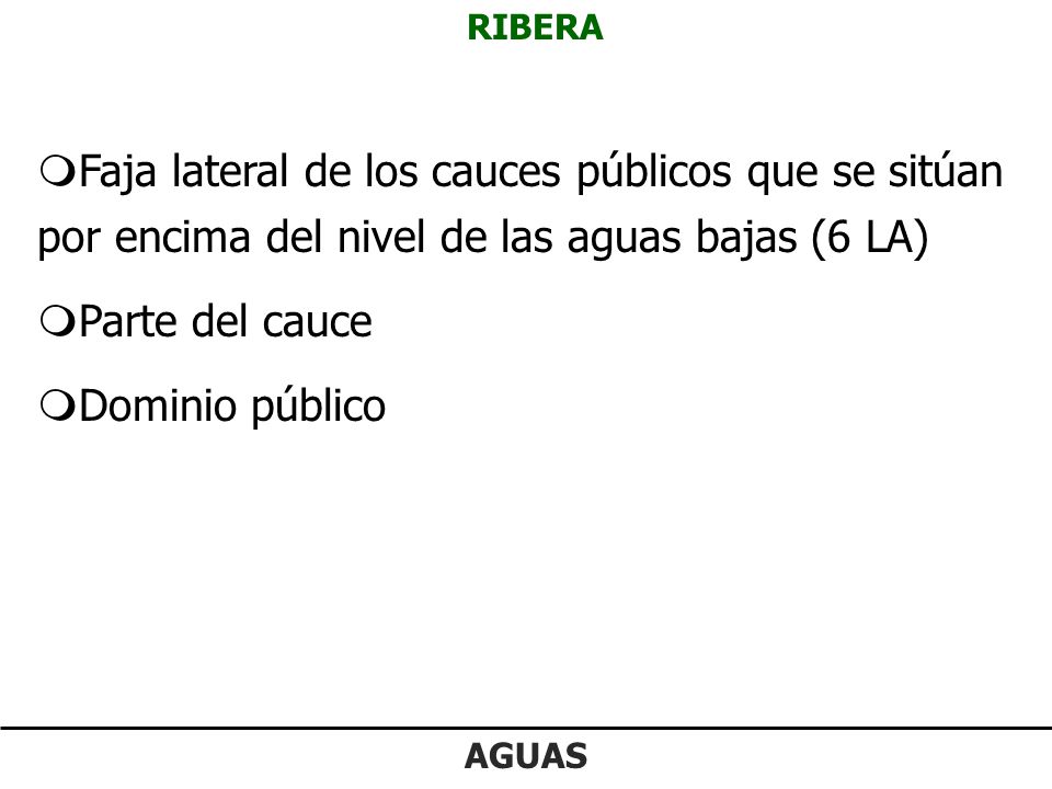 RIBERA Faja lateral de los cauces públicos que se sitúan por encima del nivel de las aguas bajas (6 LA)