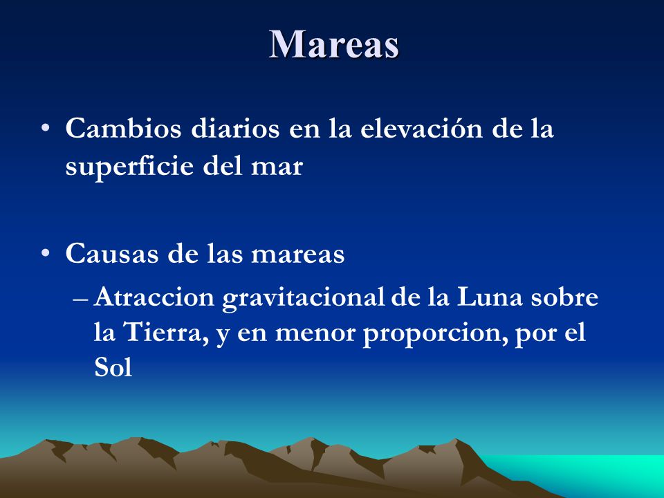 Mareas Cambios diarios en la elevación de la superficie del mar