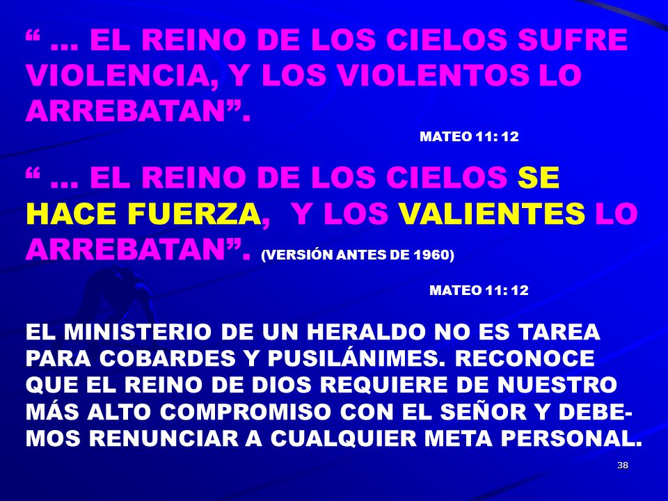 … EL REINO DE LOS CIELOS SUFRE VIOLENCIA, Y LOS VIOLENTOS LO