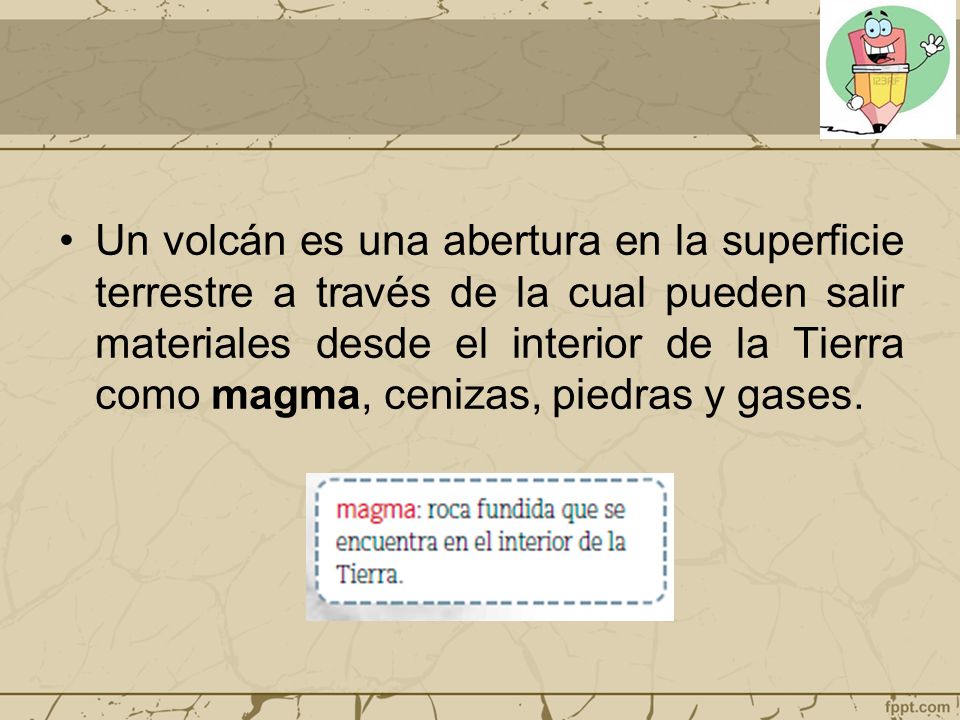 Un volcán es una abertura en la superficie terrestre a través de la cual pueden salir materiales desde el interior de la Tierra como magma, cenizas, piedras y gases.