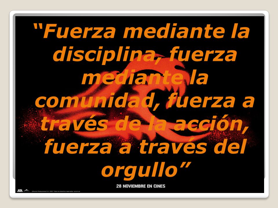 Fuerza mediante la disciplina, fuerza mediante la comunidad, fuerza a través de la acción, fuerza a través del orgullo