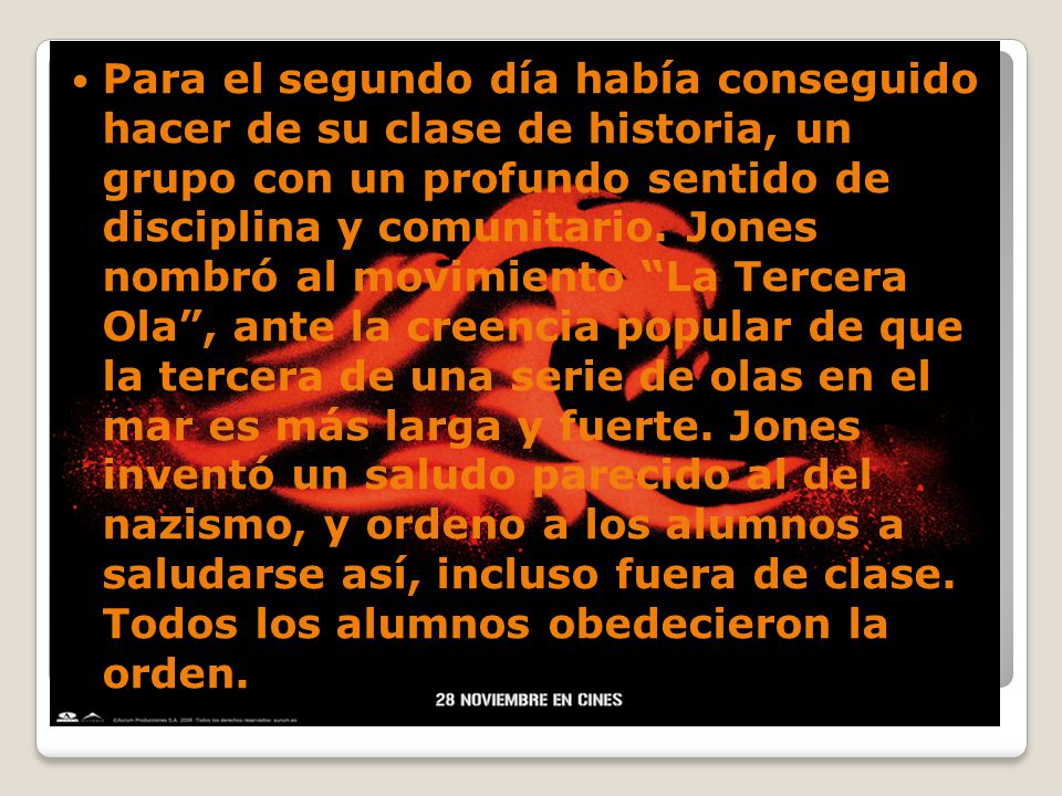 Para el segundo día había conseguido hacer de su clase de historia, un grupo con un profundo sentido de disciplina y comunitario.