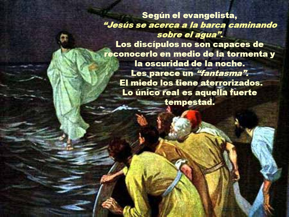 Jesús se acerca a la barca caminando sobre el agua .