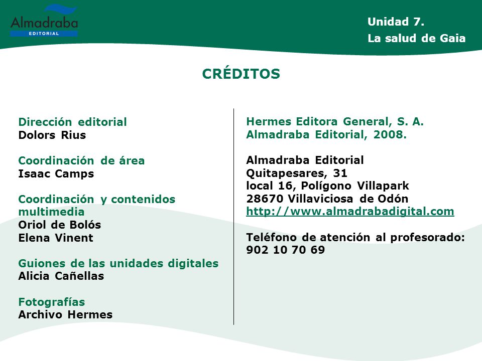 CRÉDITOS Unidad 7. La salud de Gaia Dirección editorial
