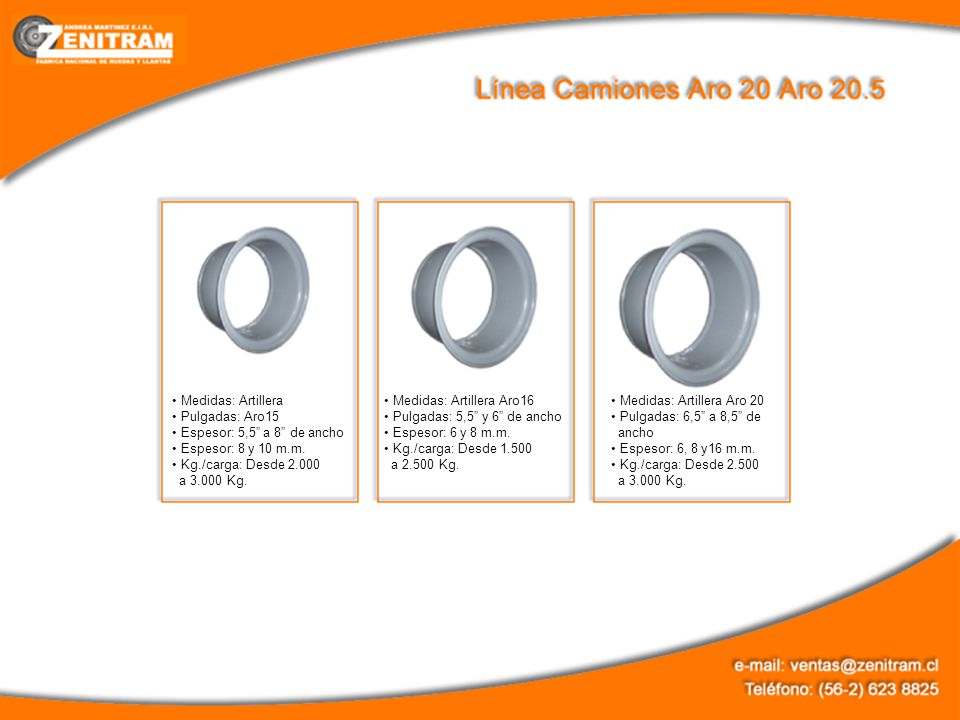 Medidas: Artillera Pulgadas: Aro15. Espesor: 5,5 a 8 de ancho. Espesor: 8 y 10 m.m. Kg./carga: Desde