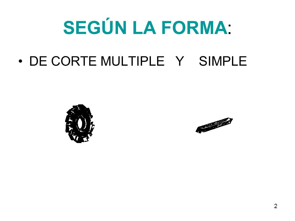 SEGÚN LA FORMA: DE CORTE MULTIPLE Y SIMPLE