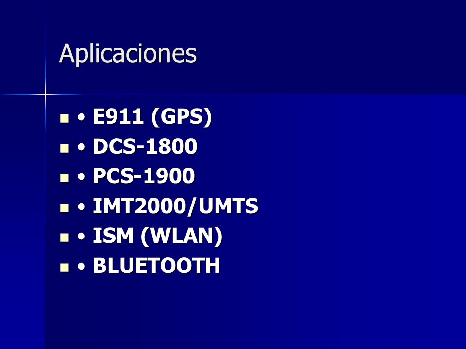 Aplicaciones • E911 (GPS) • DCS-1800 • PCS-1900 • IMT2000/UMTS