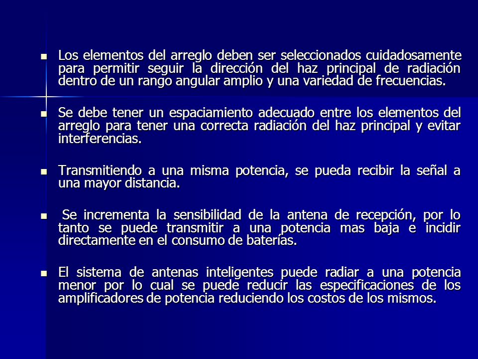 Los elementos del arreglo deben ser seleccionados cuidadosamente para permitir seguir la dirección del haz principal de radiación dentro de un rango angular amplio y una variedad de frecuencias.