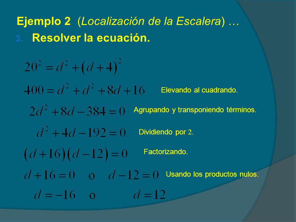 Ejemplo 2 (Localización de la Escalera) … Resolver la ecuación.