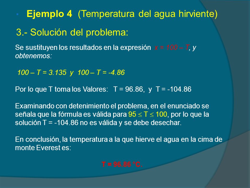 Ejemplo 4 (Temperatura del agua hirviente) 3.- Solución del problema: